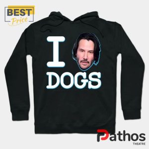 I Love Dogs Keanu Reeves John Wick Hoodie