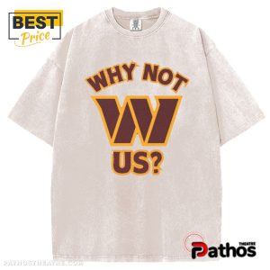 Why Not Us Washington Commanders T-Shirt