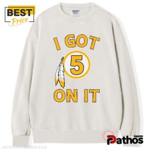 i got 5 on it jayden daniel washington commanders t shirt 6 mUJRT