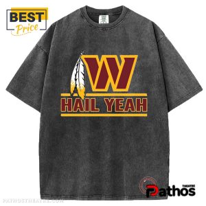 Hail Yeah Washington Commanders T-Shirt