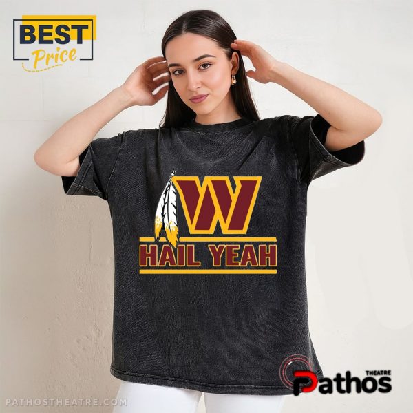 Hail Yeah Washington Commanders T-Shirt