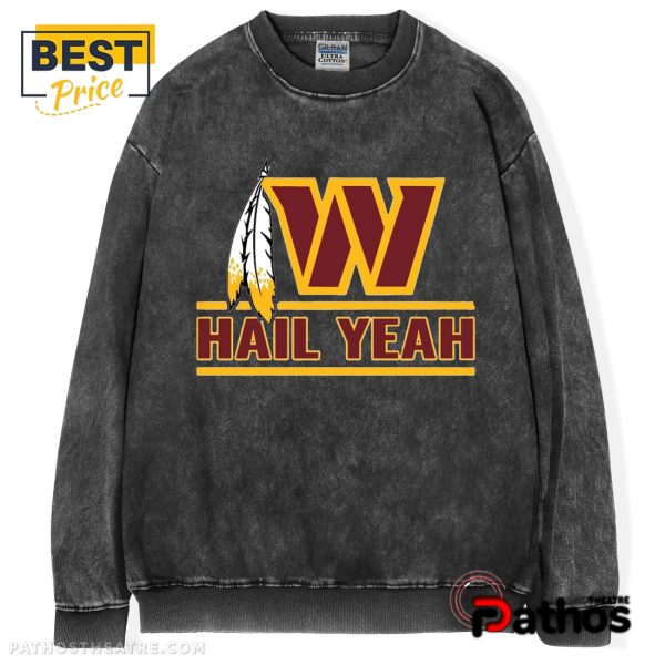 Hail Yeah Washington Commanders T-Shirt