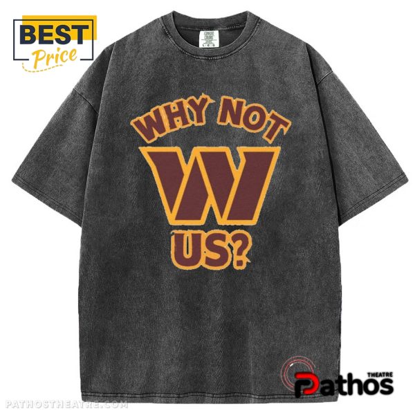 Why Not Us Washington Commanders T-Shirt