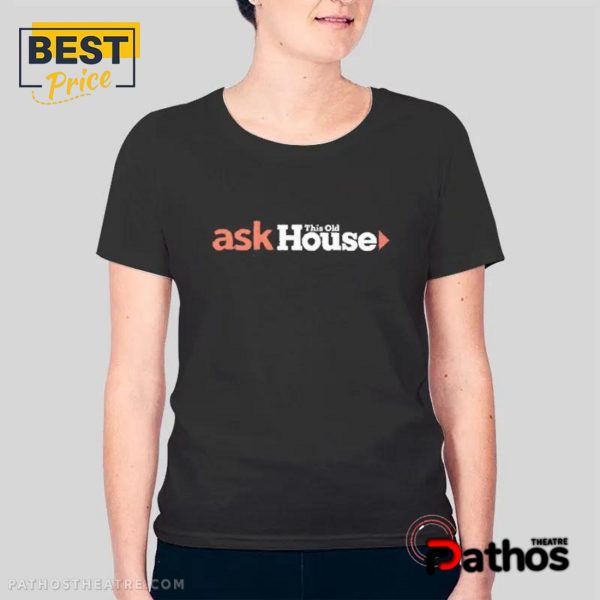 Ask This Old House Shirt