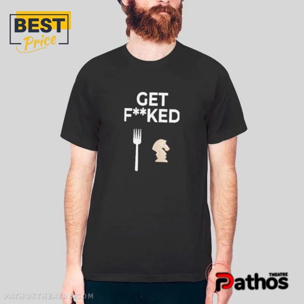 Get Forked Chess Humor Knight Forks Shirt