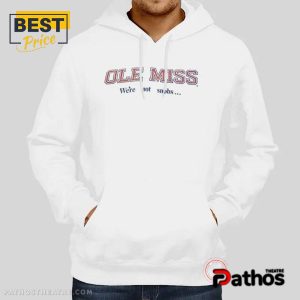 Ole Miss We Re Not Snobs Shirt