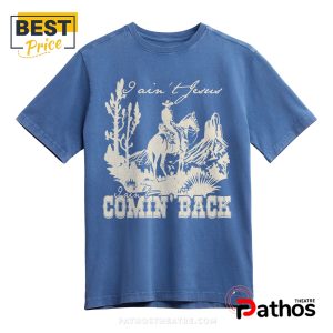 i aint jesus i aint comin back country music tee t shirt 3 X1gzv