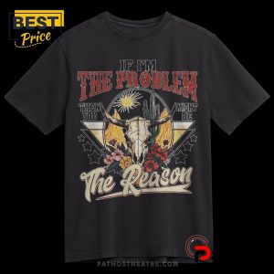 if im the problem you might be the reason western skull floral t shirt 4 BZ7X5