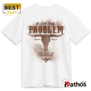 If I’m The Problem, You Might Be The Reason Tee T-Shirt