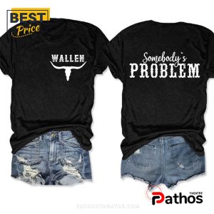 wallen somebodys problem t shirt 5 12uok