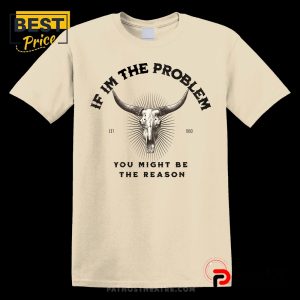 if im a problem you might be the reason western t shirt 2 69KJp