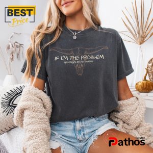 if im the problem you might be the reason shirt lyrics 5 2MqmK