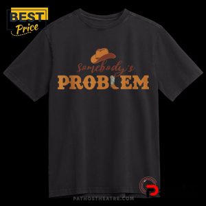 somebodys problem printed tee t shirt 3 Cqbyc