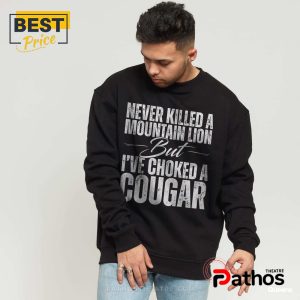never killed a mountain lion but ive choked a cougar t shirt 3 rnfjF