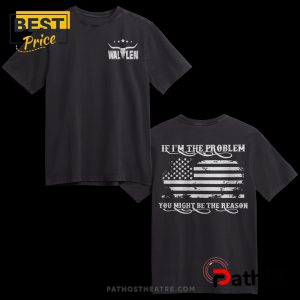 If I’m The Problem Then You Might Be The Reason Print Casual T-Shirt