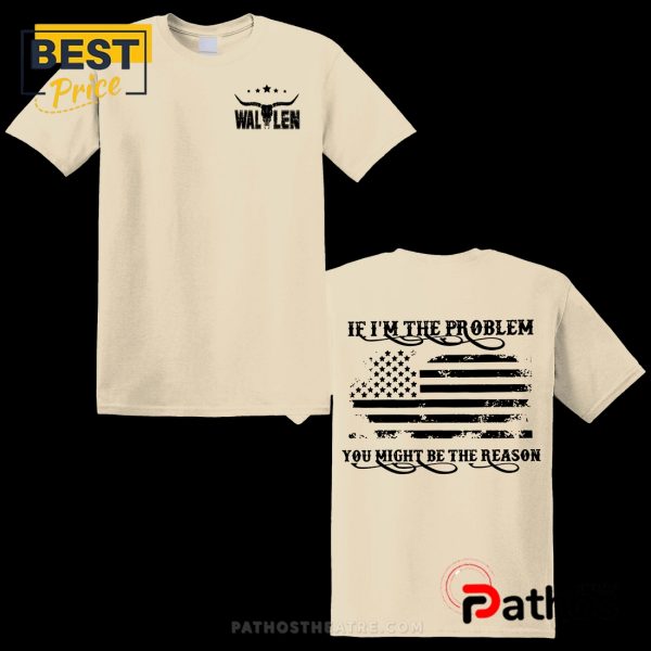 If I’m The Problem Then You Might Be The Reason Print Casual T-Shirt