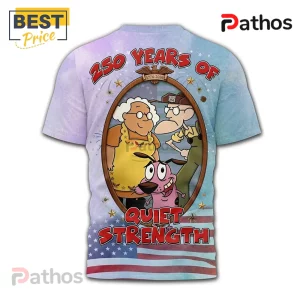 T-shirt: Cartoon art with Courage the Cowardly Dog, 250 Years Of, and Quiet Strength on a US flag! Multi-color dye sublimation!