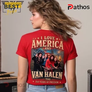 Van Halen America 250 Years of Freedom Patriotic Premium Shirt 3 Red t-shirt with vintage graphic of rock band Van Halen text I LOVE AMERICA AND VAN HALEN TOO 250 YEARS OF FREEDOM!