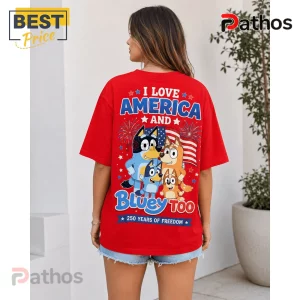 Bluey America 250 Years of Freedom Patriotic USA Red Graphic T-Shirt 4 Red unisex t-shirt featuring Bluey cartoon characters, American flag, fireworks, and text I LOVE AMERICA AND BLUEY TOO!